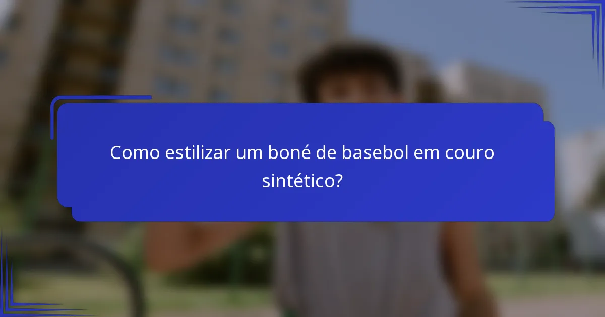 Como estilizar um boné de basebol em couro sintético?