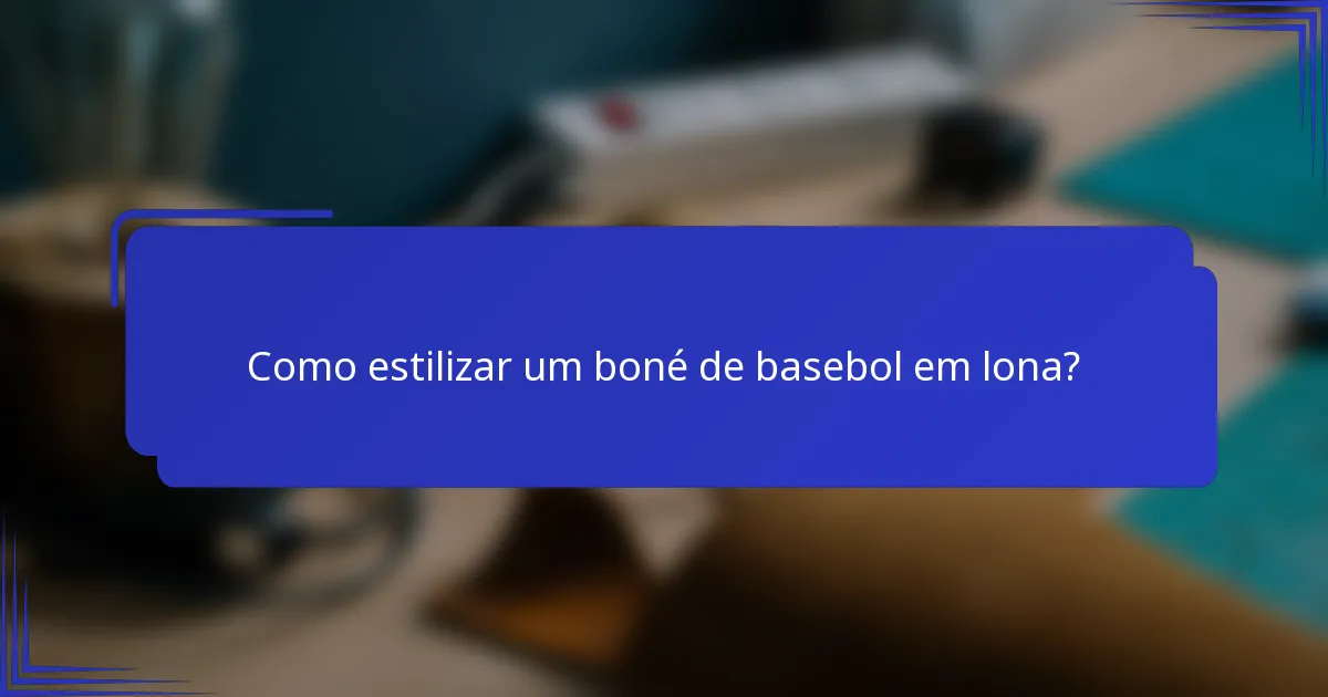 Como estilizar um boné de basebol em lona?