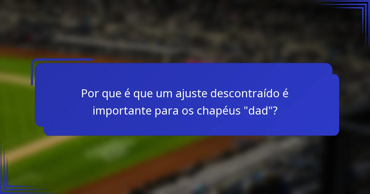 Por que é que um ajuste descontraído é importante para os chapéus 