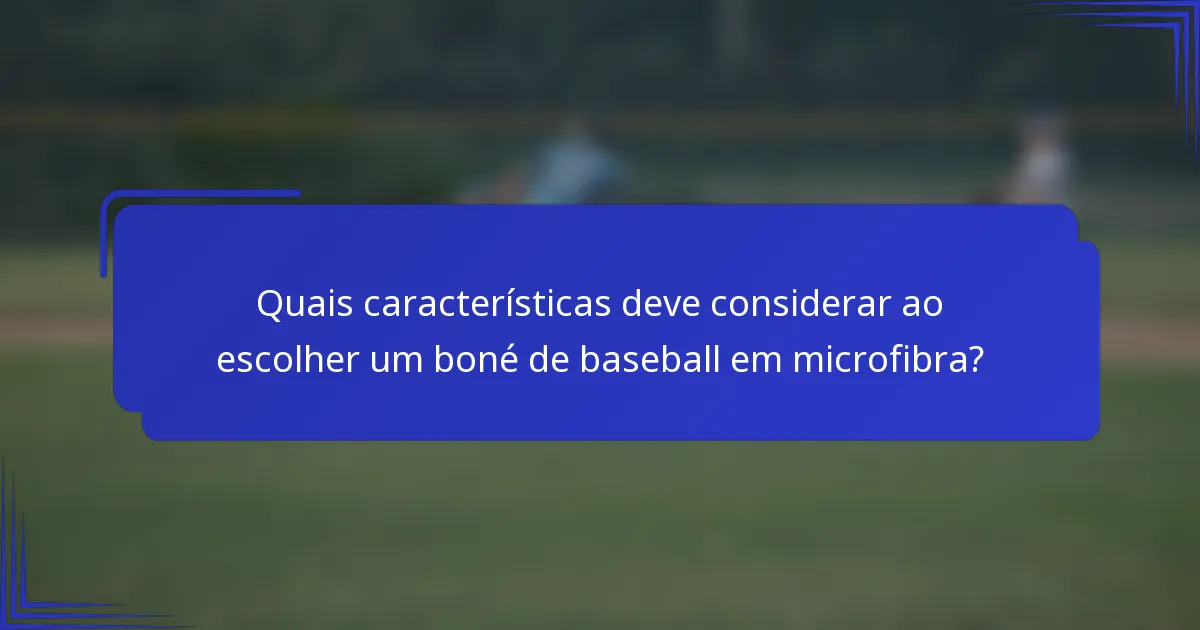 Quais características deve considerar ao escolher um boné de baseball em microfibra?
